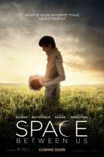 Watch The Space Between Us Fmovies