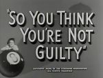 Watch So You Think You\'re Not Guilty (Short 1950) Moviesjoy