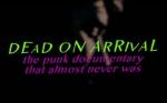 Watch Dead On Arrival: The Punk Documentary That Almost Never Was Gomovies