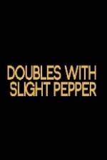 Watch Doubles with Slight Pepper 123movies