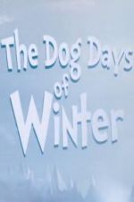 Watch The Dog Days of Winter Goojara