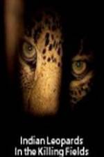 Watch Indian Leopards: The Killing Fields Zoechip