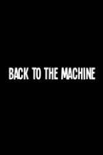 Watch Back to the Machine Gomovies