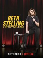 Watch Beth Stelling: If You Didn\'t Want Me Then Movies123