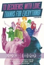 Watch To Decadence with Love, Thanks for Everything! Movies123