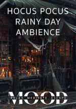 Watch Hocus Pocus Rainy Day Ambience: Mood- Relax, Meditate, Escape Moviesjoy