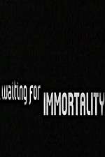 Watch Waiting for Immortality Soap2day