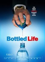 Watch Bottled Life: Nestle\'s Business with Water Gomovies