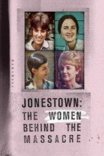 Watch Jonestown: The Women Behind the Massacre Goojara