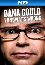 Watch Dana Gould: I Know It\'s Wrong 2kmovies