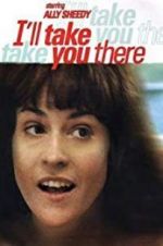 Watch I\'ll Take You There Goojara
