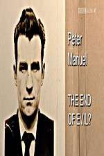 Watch Peter Manuel: The End of Evil? 123movies
