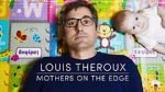 Watch Louis Theroux: Mothers on the Edge Moviesjoy