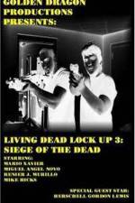 Watch Living Dead Lock Up 3 Siege of the Dead Gomovies