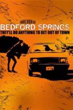Watch Bedford Springs 2kmovies