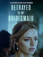 Watch Betrayed by My Bridesmaid Movie4k