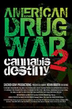 Watch American Drug War 2: Cannabis Destiny Gomovies