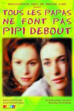 Watch Tous les papas ne font pas pipi debout 2kmovies