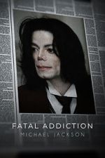 Watch Fatal Addiction: Michael Jackson Fmovies