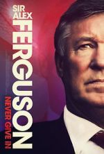 Watch Sir Alex Ferguson: Never Give In 123movies