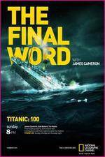 Watch Titanic Final Word with James Cameron Gomovies