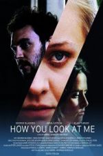 Watch How You Look at Me Moviesjoy