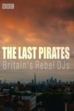 Watch The Last Pirates: Britain\'s Rebel DJs Moviesjoy