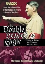 Watch The Double-Headed Eagle: Hitler's Rise to Power 19... Gomovies