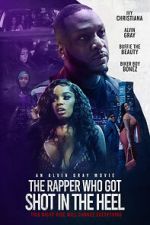 Watch The Rapper Who Got Shot in the Heel Movie4k