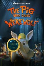 Watch The Pig Who Cried Werewolf Movie4k