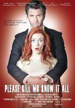 Watch Please Kill Mr. Know It All 2kmovies