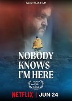 Watch Nobody Knows I\'m Here Gomovies