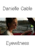 Watch Danielle Cable: Eyewitness 2kmovies