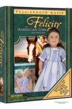 Watch Felicity An American Girl Adventure 2kmovies