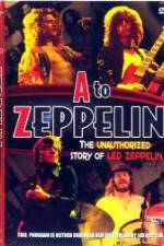 Watch A to Zeppelin: The Unauthorized Story of Led Zeppelin Gomovies
