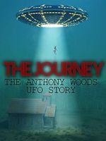 Watch The Journey: The Anthony Woods UFO Encounter Fmovies