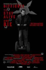 Watch Difficult to Stay Alive and Die M4ufree
