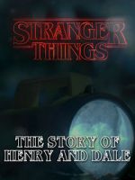 Watch Stranger Things: The Story of Henry and Dale Gomovies
