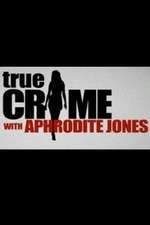 Watch True Crime with Aphrodite Jones Gomovies