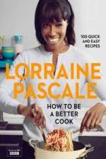 Watch Lorraine Pascale How To Be A Better Cook Gomovies
