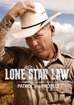 Watch Lone Star Law: Patrol and Protect Fmovies