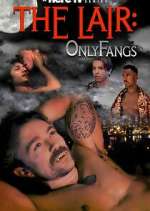 Watch The Lair: OnlyFangs Fmovies
