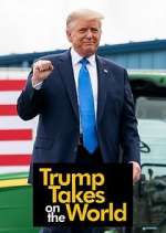 Watch Trump Takes on the World Gomovies