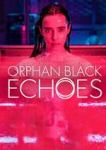 Watch Orphan Black: Echoes Fmovies