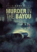Watch Cold Case Files: Murder in the Bayou Fmovies