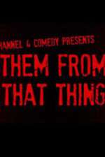 Watch Them From That Thing Gomovies