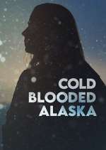 Watch Cold Blooded Alaska 2kmovies