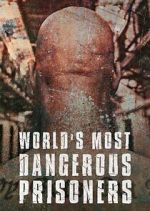 Watch World's Most Dangerous Prisoners Fmovies