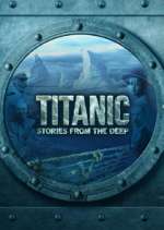 Watch Titanic: Stories from the Deep Fmovies