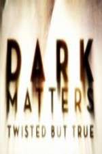 Watch Dark Matters Twisted But True Fmovies